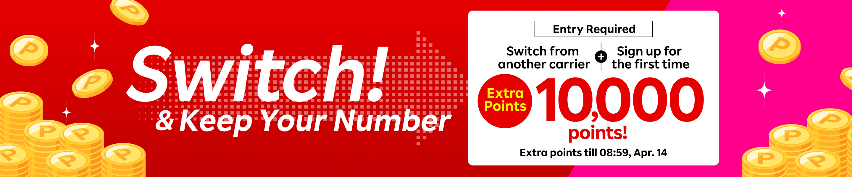 [Entry required] Switch & Keep Your Number! Switch from another carrier & sign up for the first time, you can get 10,000 points! *Extra points till 08:59, Apr. 14