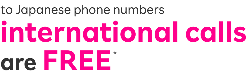 to Japanese phone numbers international calls are FREE 